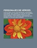 Personajes de Héroes: Peter Petrelli, Sylar, Hiro Nakamura, Claire Bennet, Noah Bennet, Matt Parkman, Elle Bishop, Niki Sanders, Eden McCain (Spanish Edition)