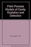 Point process models of cavity radiation and detection : a statistical treatment of photon population point processes