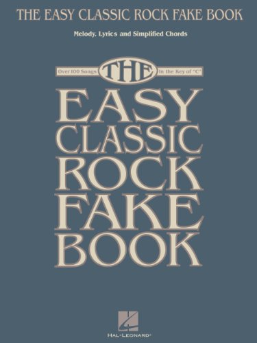 The Easy Classic Rock Fake Book: Melody, Lyrics & Simplified Chords in the Key of C (Fake Books)