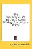 The Sikh Religion V3: Its Gurus, Sacred Writings And Authors (1909)