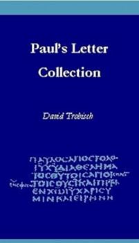 paul's letter collection: tracing the origins - david trobisch paul's letter collection: tracing the origins - david trobisch