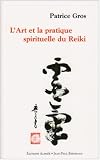Livres Médecines Douces - L'Art et la pratique spirituelle du Reiki