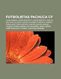 Futbolistas Pachuca CF: Juan Arango, Jared Borgetti, Edgar Benítez, Adolfo Bautista, Nelson Cuevas, Rolando Fonseca, Gabriel Caballero (Spanish Edition)