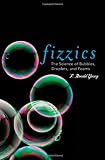 Fizzics: The Science of Bubbles, Droplets, and Foams