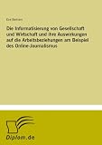 Produkt-Bild: Die Informatisierung von Gesellschaft und Wirtschaft und ihre Auswirkungen auf die Arbeitsbeziehungen am Beispiel des Online-Journalismus
