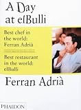 A day at elBulli : an insight into the ideas, methods and creativity of Ferran Adrià