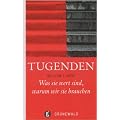 Tugenden: Was sie wert sind - warum wir sie brauchen