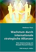Wachstum durch internationale strategische Allianzen: Eine Untersuchung am Beispiel Renault-Nissan