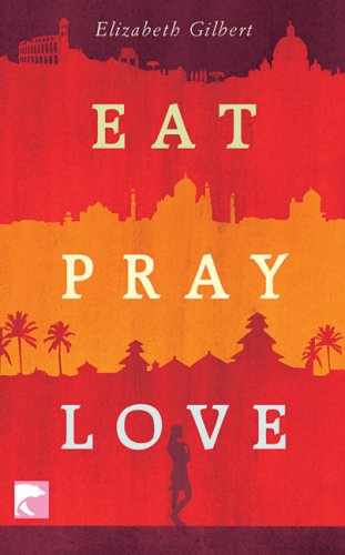 Eat Pray Love: Eine Frau auf der Suche nach allem quer durch Italien, Indien und Indonesien (German Language Edition)