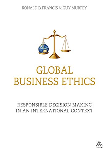 Global Business Ethics: Responsible Decision Making in an International Context