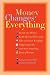 Search : Money Changes Everything: Twenty-Two Writers Tackle the Last Taboo with Tales of Sudden Windfalls, Staggering Debts, and Other Surprising Turns of Fortune