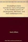 Elizabethan erotic narratives : irony and pathos in the Ovidian poetry of Shakespeare, Marlowe and their contemporaries