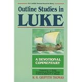 Outline Studies in Luke: A Devotional Commentary (W.H. Griffith Thomas Memorial Library)
