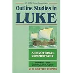 Outline Studies in Luke: A Devotional Commentary (W.H. Griffith Thomas Memorial Library) book cover