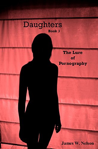 Daughters, Book 3: The Lure of Pornography