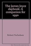 The James Joyce daybook : a companion for 1990