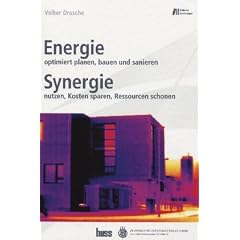Energie - optimiert planen, bauen und sanieren: Synergie - nutzen, Kosten sparen, Ressourcen schonen