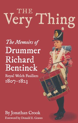 The Very Thing: The Memoirs of Drummer Bentinck, Royal Welch Fusiliers, 1807-1823