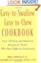 Easy-to-Swallow, Easy-to-Chew Cookbook: Over 150 Tasty and Nutritious Recipes for People Who Have Difficulty Swallowing