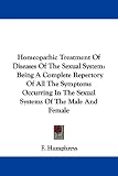 Homeopathic Treatment Of Diseases Of The Sexual System: Being A Complete Repertory Of All The Symptoms Occurring In The Sexual Systems Of The Male And Female