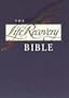 The Life Recovery Bible: The 12 Step Bible for People in Recovery