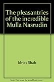 The pleasantries of the incredible Mulla Nasrudin
