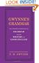 Gwynne's Grammar: The Ultimate Introduction to Grammar and the Writing of Good English. Incorporating also Strunk's Guide to Style.