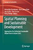 Spatial planning and sustainable development : approaches for achieving sustainable urban form in Asian cities