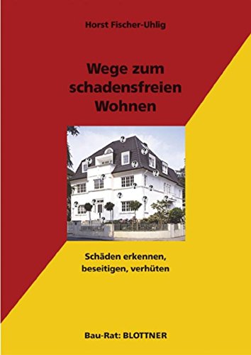 Wege zum schadensfreien Wohnen: Schäden erkennen, beseitigen, verhüten (Bau-Rat) (German Edition)