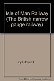 The Isle of Man Railway : a history of the Isle of Man Railway and the former Manx Northern Railway, together with notes on other steam railways in the Island
