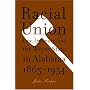 Racial Union: Law, Intimacy, and the White State in Alabama, 1865-1954