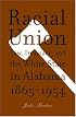 Racial Union: Law, Intimacy, and the White State in Alabama, 1865-1954
