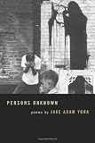 Persons Unknown (Crab Orchard Series in Poetry)
