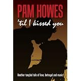 'Til I Kissed You (Pam Howes Rock'n'Roll Romance Series)von "Pam Howes"