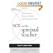 Sex and the Spiritual Teacher: Why It Happens, When It's a Problem, and What We All Can Do