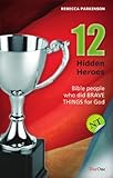 12 hidden heroes : Bible people who did brave things for God : NT