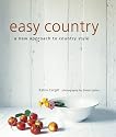 Easy Country: A New Approach to Country Style: 1