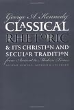 Classical Rhetoric and Its Christian and Secular Tradition from Ancient to Modern Times