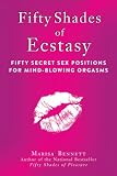 Fifty Shades of Ecstasy: Fifty Secret Sex Positions for Mind-Blowing Orgasms