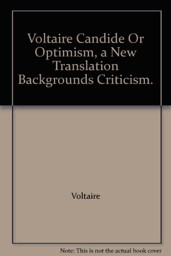 Voltaire Candide Or Optimism, a New Translation Backgrounds Criticism.