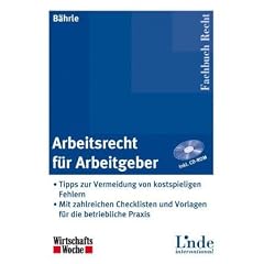 Arbeitsrecht f�r Arbeitgeber: Tipps zur Vermeidung von kostspieligen Fehlern - Mit zahlreichen Checklisten und Vorlagen f�r die betriebliche Praxis. Inkl. CD-ROM!