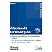 Arbeitsrecht f�r Arbeitgeber: Tipps zur Vermeidung von kostspieligen Fehlern - Mit zahlreichen Checklisten und Vorlagen f�r die betriebliche Praxis. Inkl. CD-ROM!