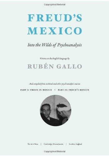 Freud's Mexico: Into the Wilds of Psychoanalysis