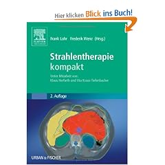 Strahlentherapie kompakt: Unter Mitarbeit von: Klaus Herfarth und Uta Kraus-Tiefenbacher