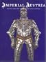 Imperial Austria: Treasures of Art,  Arms, and Armour From the State of Styria