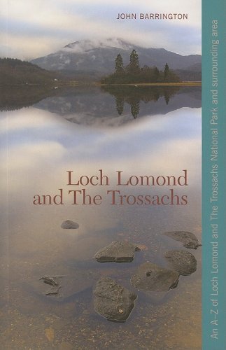Loch Lomond and the Trossachs: An A-Z of Loch Lomond and the Trossachs National Park and Surrounding Area