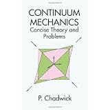 Continuum Mechanics: Concise Theory and Problemsby P. Chadwick