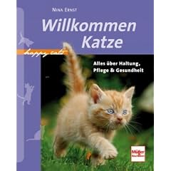 Willkommen Katze: Alles �ber Haltung, Pflege & Gesundheit (Happy Cats)