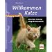Willkommen Katze: Alles �ber Haltung, Pflege & Gesundheit (Happy Cats)