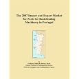 The 2007 Import and Export Market for Parts for Bookbinding Machinery in Portugal by  Philip M. Parker